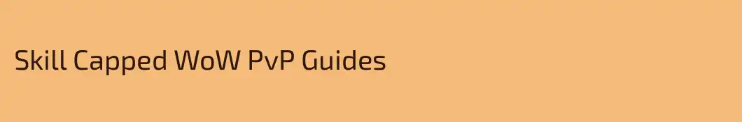 Skill Capped WoW PvP Guides